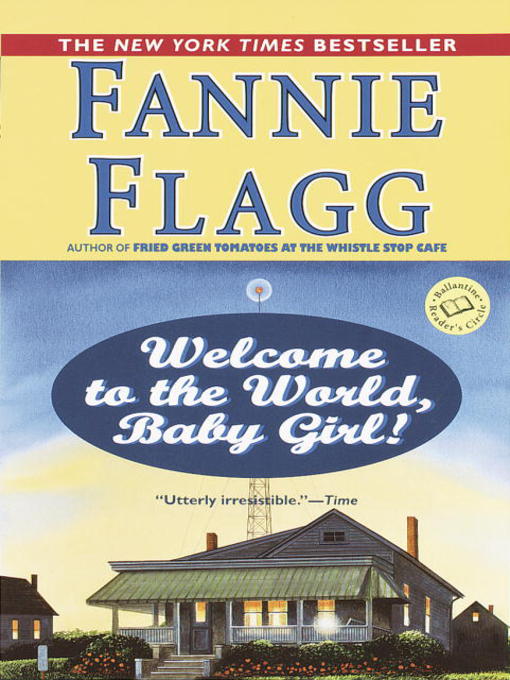 Détails du titre pour Welcome to the World, Baby Girl! par Fannie Flagg - Disponible